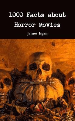 1000 Facts about Horror Movies 1