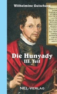 bokomslag Die Hunyady, III. Teil