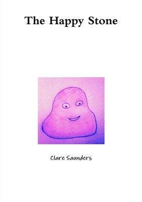 Clare Saunders - Happy Stone, Häftad