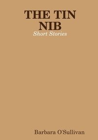 bokomslag The Tin Nib Short Stories