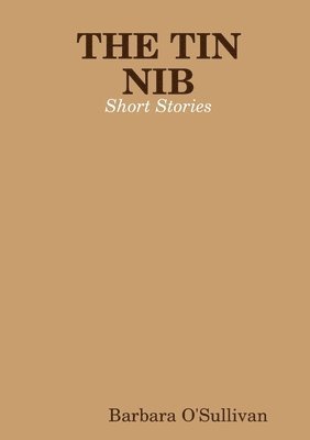 bokomslag The Tin Nib Short Stories