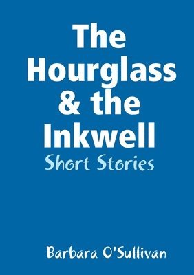 bokomslag The Hourglass and the Inkwell Short Stories