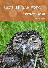 bokomslag Bird is the Word - Twitter Haiku
