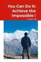 bokomslag You Can Do It: Achieve the Impossible!