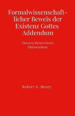 bokomslag Formalwissenschaftlicher Beweis der Existenz Gottes - Addendum