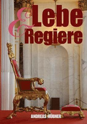 Andreas Hubner - Lebe & Regiere!, Häftad. Tillgänglighet: Tillfälligt slut