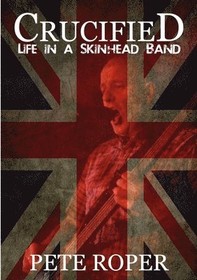 bokomslag Crucified - Life in a Skinhead Band