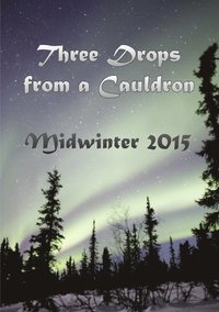 bokomslag Three Drops from a Cauldron: Midwinter 2015
