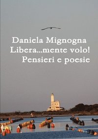 bokomslag Libera...mente volo! Pensieri e Poesie