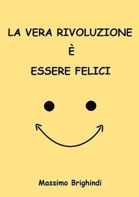 bokomslag Vera Rivoluzione e Essere Felici