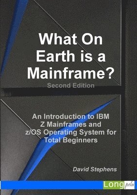 David Stephens - What On Earth is a Mainframe?, Häftad