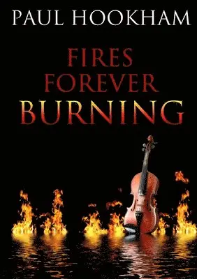 Paul Hookham - Fires Forever Burning, Häftad. Tillgänglighet: Lägg i varukorg