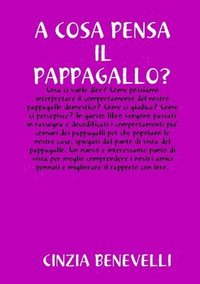 bokomslag A Cosa Pensa Il Papppagallo?