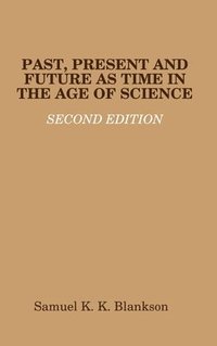 bokomslag Past, Present and Future as Time in the Age of Science - Second Edition