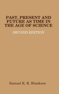 bokomslag Past, Present and Future as Time in the Age of Science - Second Edition