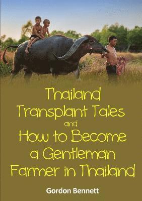 Thailand Transplant Tales and How to Become a Gentleman Farmer in Thailand 1