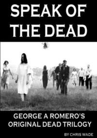 bokomslag Speak of the Dead: George A Romero's Original Dead Trilogy