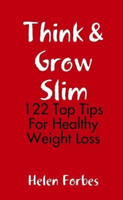 Helen Forbes - Think & Grow Slim: 122 Top Tips For Healthy Weight Loss, Häftad