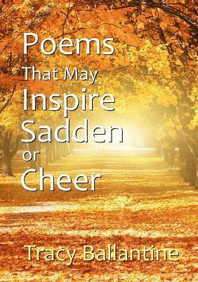 Poems That May Inspire, Sadden or Cheer 1