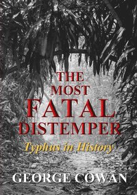 bokomslag The Most Fatal Distemper: Typhus in History