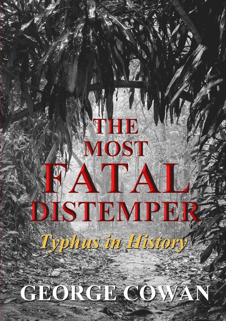 The Most Fatal Distemper: Typhus in History 1