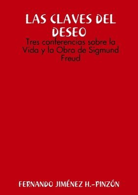 bokomslag LAS CLAVES DEL DESEO Tres conferencias sobre la Vida y la Obra de Sigmund Freud