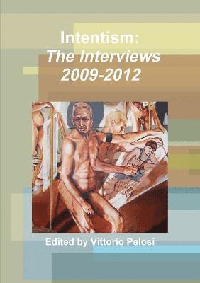 Intentism: the Interviews 2009-2012 1