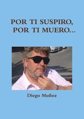 Diego Muñoz - Por ti suspiro, por ti muero..., Häftad