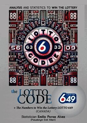 Lotto Code, Analysis and Statistics to Win the Lottery + The Numbers to Win the Lottery LOTTO 649 (CANADA)