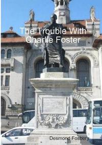 bokomslag The Trouble with Charlie Foster