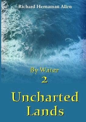 Richard Hernaman Allen - By Water 2: Uncharted Lands, Häftad