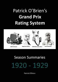 bokomslag Patrick O'brien's Grand Prix Rating System: Season Summaries 1920-1929