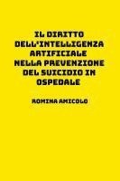Romina Amicolo - diritto dell'intelligenza artificiale nella prevenzione del suicidio in ospedale, Häftad