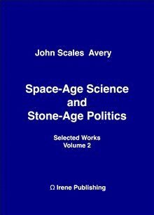 Space-Age Science and Stone-Age Politics 1