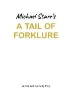 bokomslag A Tail of Forklure - A One-Act Comedy Play by Michael Starr: Playscripts by British Playwright Michael Starr