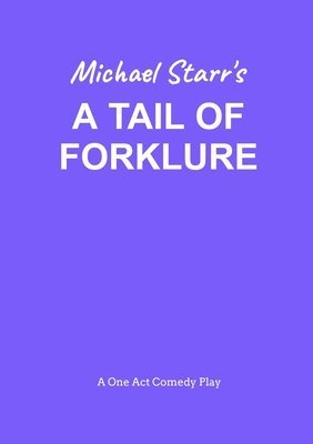 bokomslag Tail of Forklure - A One-Act Comedy Play by Michael Starr