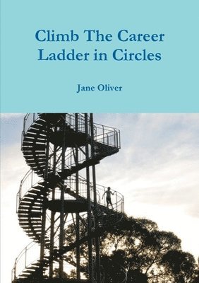 Jane Oliver - Climb the Career Ladder in Circles, Häftad