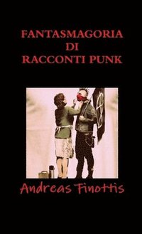 bokomslag Fantasmagoria Di Racconti Punk