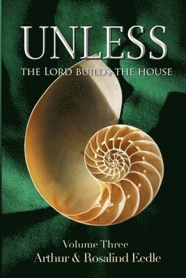 Unless The Lord Builds the House - Volume Three 1