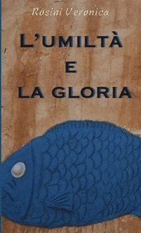 bokomslag L'Umilta e La Gloria