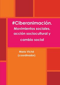 bokomslag #Ciberanimacion. Movimientos Sociales, Accion Sociocultural y Cambio Social