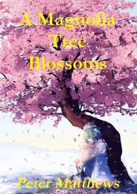 Peter Matthews - Magnolia Tree Blossoms, Häftad