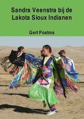 Sandra Veenstra Bij De Lakota Sioux Indianen 1