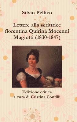 Lettere Alla Scrittrice Fiorentina Quirina Mocenni Magiotti (1830-1847) Edizione Critica a Cura Di Cristina Contilli 1