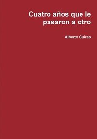 bokomslag Cuatro años que le pasaron a otro