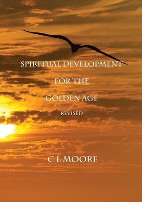 C. L. Moore, C L Moore - Spiritual Development for the Golden Age - Revised, Häftad