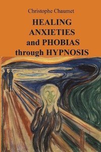 bokomslag Healing Anxieties and Phobias through Hypnosis