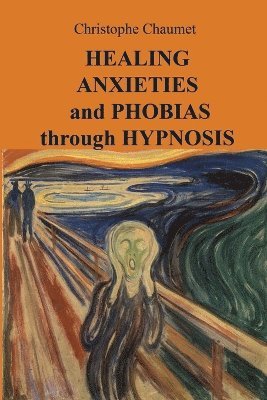 bokomslag Healing Anxieties and Phobias through Hypnosis