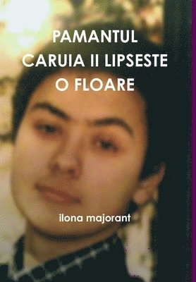 Pamantul Caruia II Lipseste O Floare 1