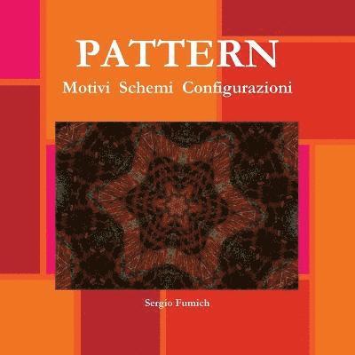 Pattern. Motivi Schemi Configurazioni 1